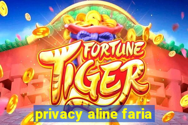 privacy aline faria